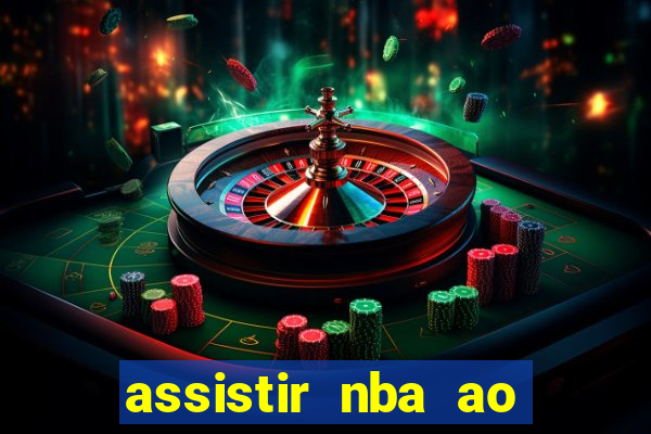 assistir nba ao vivo multicanais